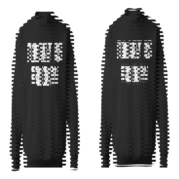 Today Is Friday Vintage Daily Calendar Friday Sweatshirt Today Is Friday Vintage Daily Calendar Friday Sweatshirt