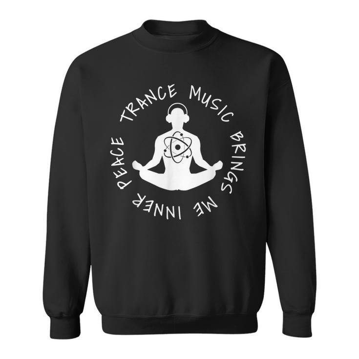 Trance Music Brings Me Inner Peace Vocal Uplifting Sweatshirt