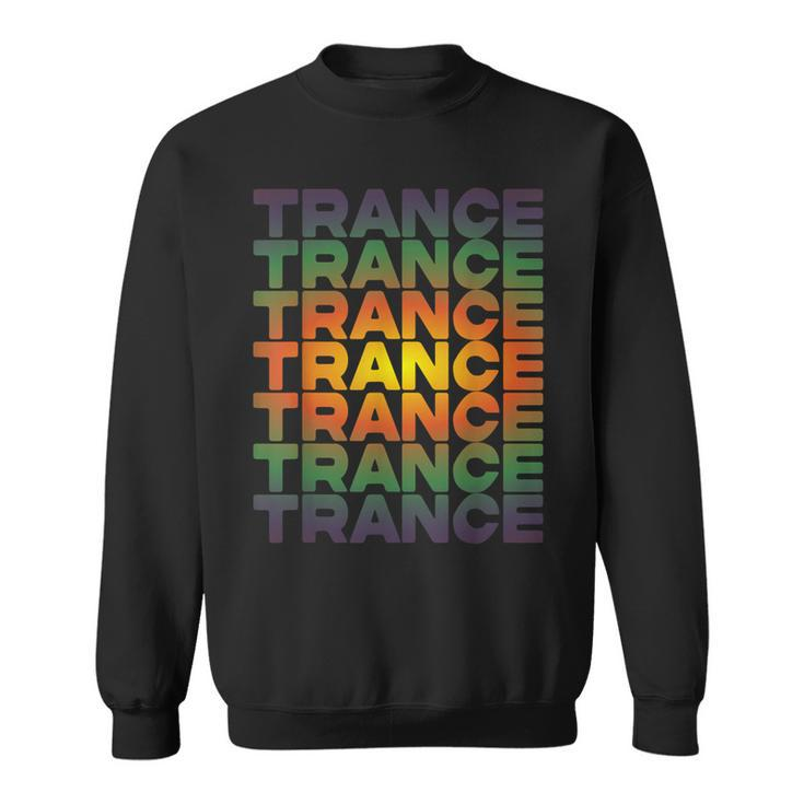 Trance Music We Love Trance Uplifting Psy Goa Trance Sweatshirt