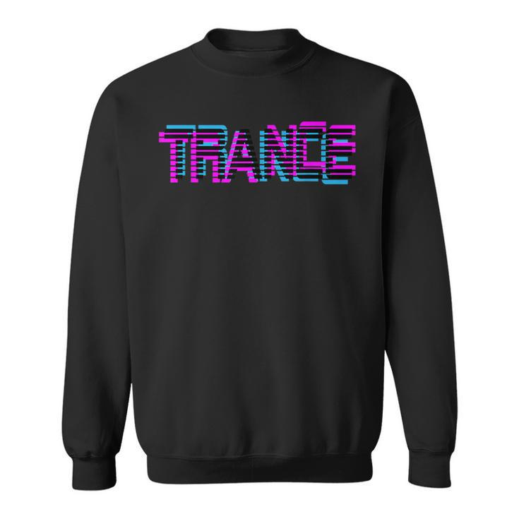 Trance With Uplifting Trance Vaporwave Glitch Remix Ed Sweatshirt