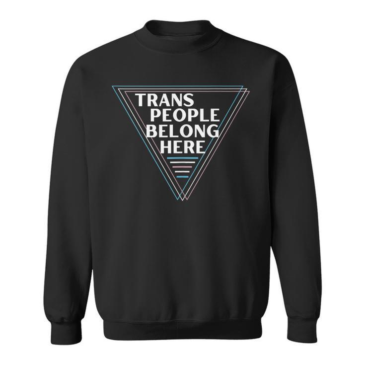 Trans People Belong Here Funny Gay Lgbt Pride Month  Sweatshirt