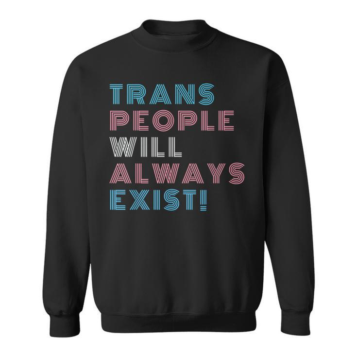 Trans People Will Always Exist Transgender Flag Pride Month  Sweatshirt