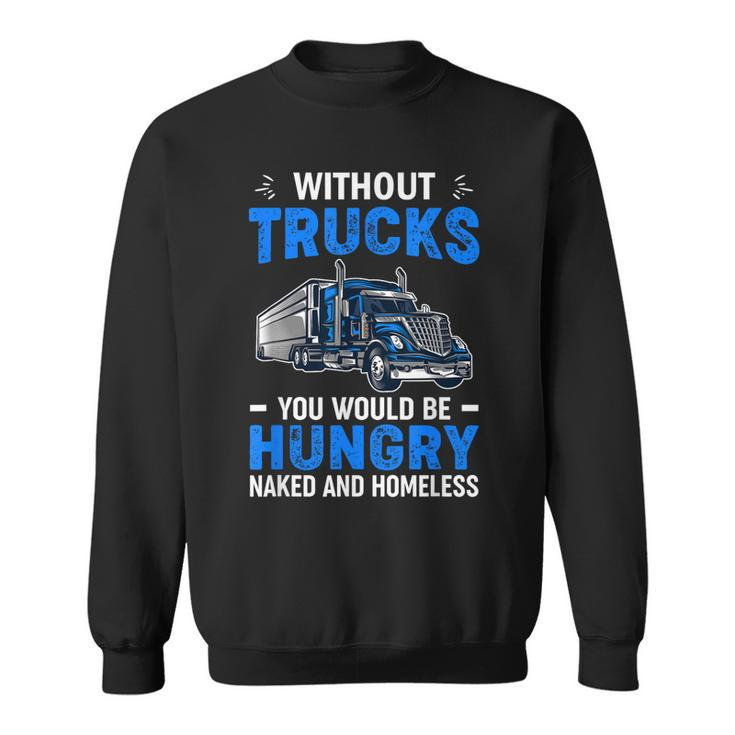 Truck Driver Saying Trucking Truckers Trucker  Sweatshirt
