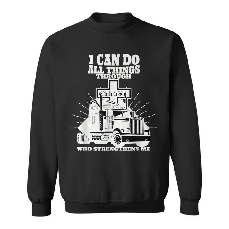 Trucker I Can Do All Things Through Jesus Christ Sweatshirt