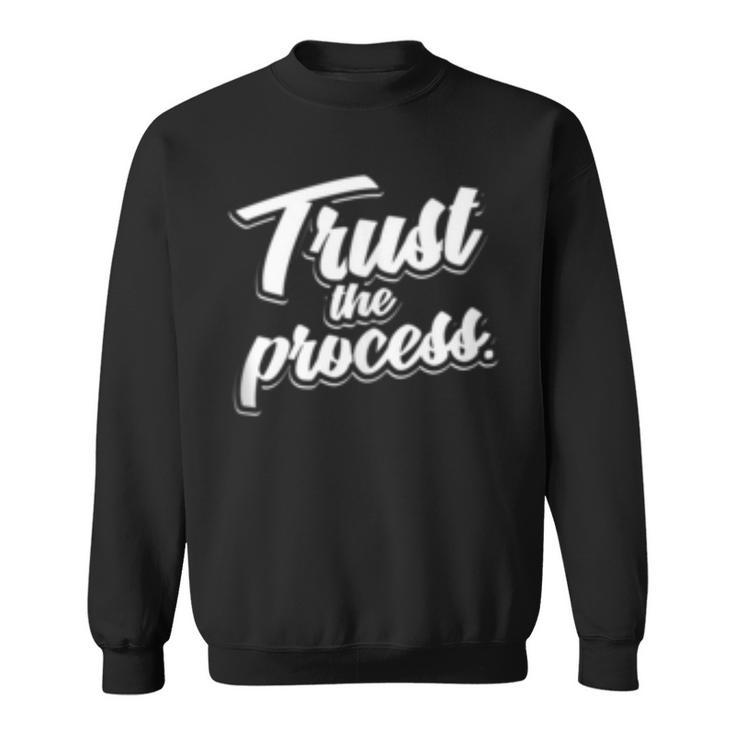Trust The Process Motivational Quote Workout Gym  Sweatshirt
