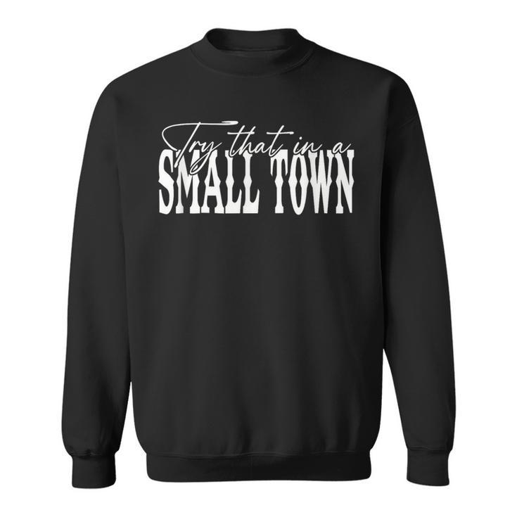 Try That In A Small Western Town Sweatshirt