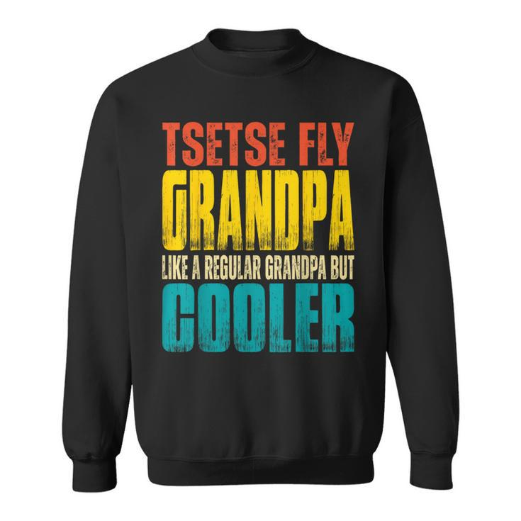 Tsetse Fly Grandpa Like A Regular Grandpa But Cooler Sweatshirt