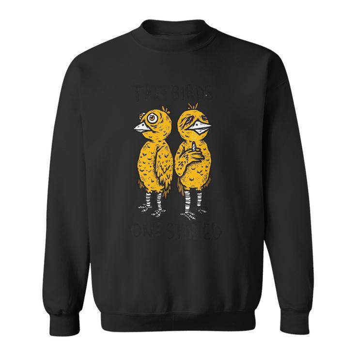 Two Birds One Stoneds  Sweatshirt