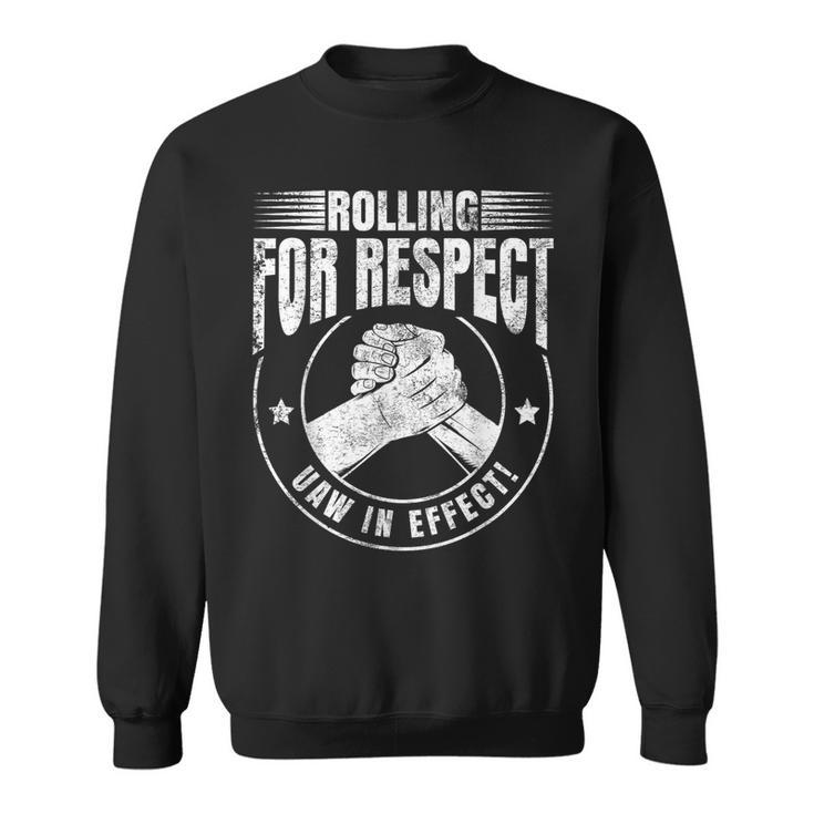 Uaw Worker Rolling For Respect Uaw In Effect Union Laborer Sweatshirt