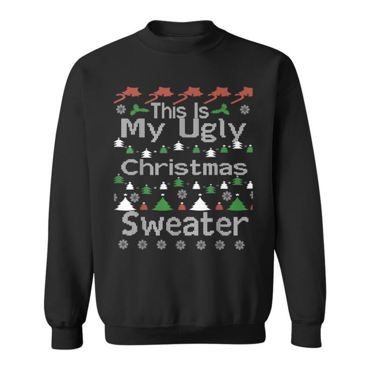 This Is My Ugly Christmas Sweater Xmas Holiday Sweatshirt