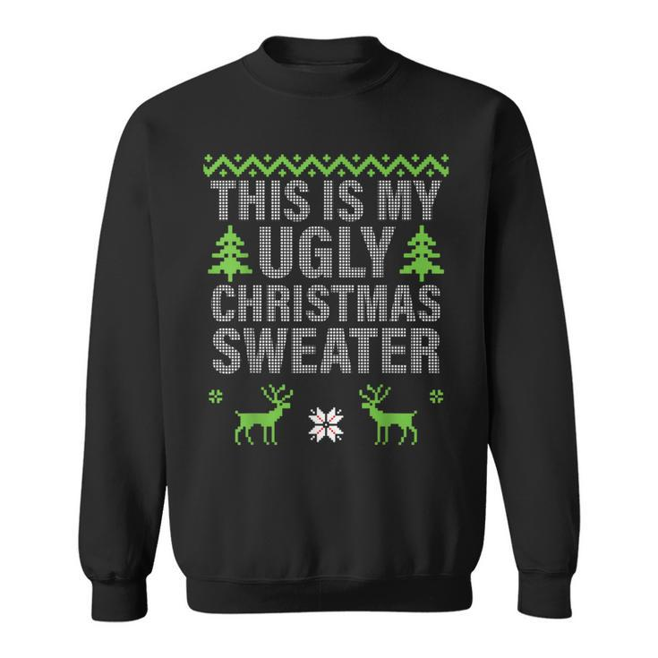 This Is My Ugly Christmas Sweater Style Sweatshirt