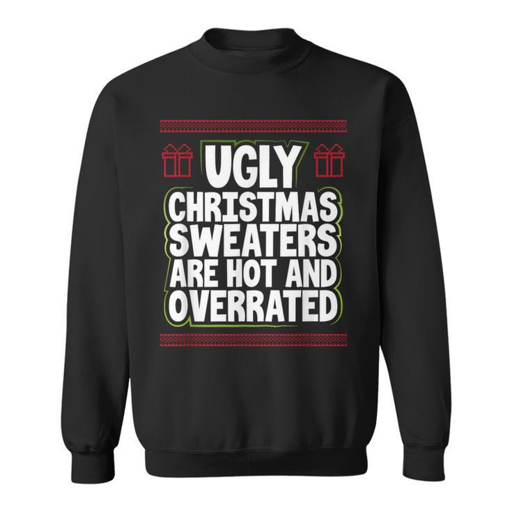 Ugly Christmas Sweaters Are Hot And Overrated Xmas Sweatshirt