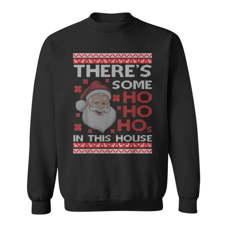 Ugly Xmas Sweater Santa There's Some Ho Ho Hos In This House Sweatshirt