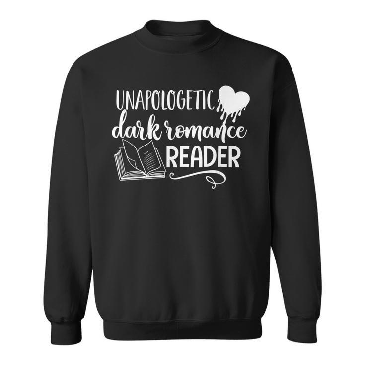 Unapologetic Dark Romance Reader Smut Book Bookish Bookworm Sweatshirt
