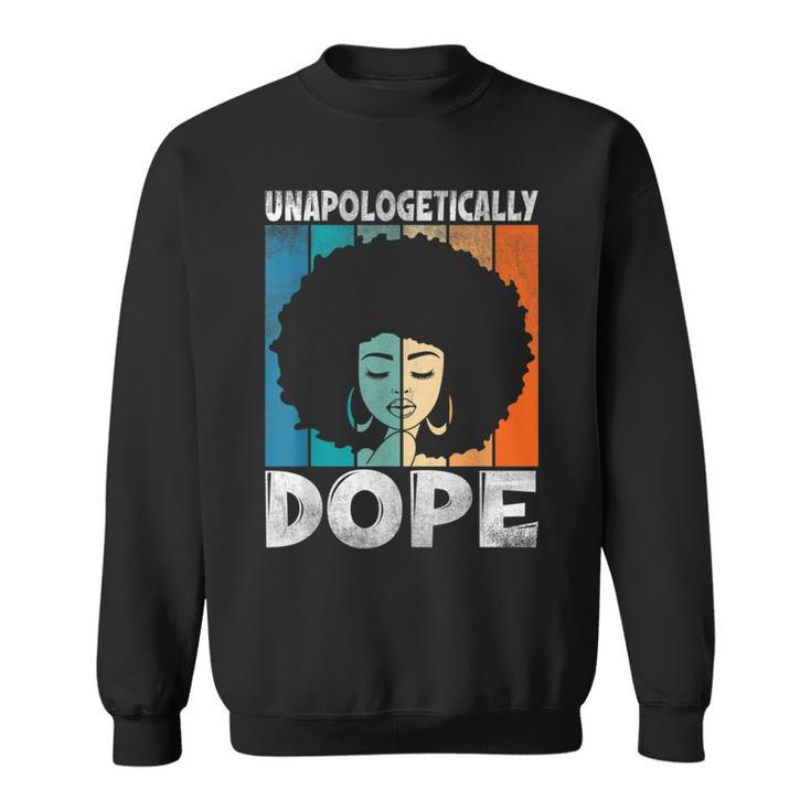 Unapologetically Dope Afro Diva Black History Honor & Pride  Sweatshirt
