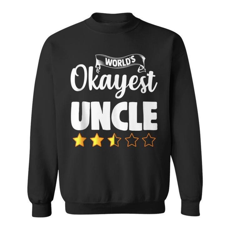 Uncle Funny Worlds Okayest Uncle  Sweatshirt