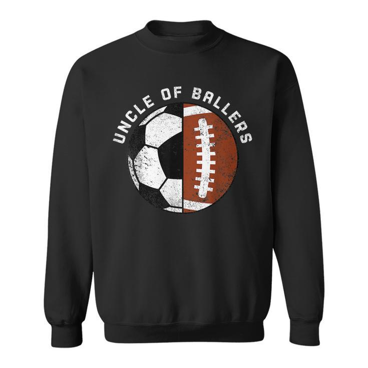 Uncle Of Ballers Funny Soccer Football Uncle  Sweatshirt