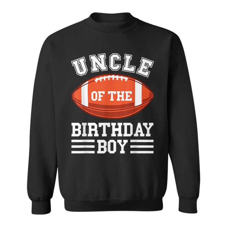 Uncle Of The Birthday Boy Football Birthday Matching  Sweatshirt