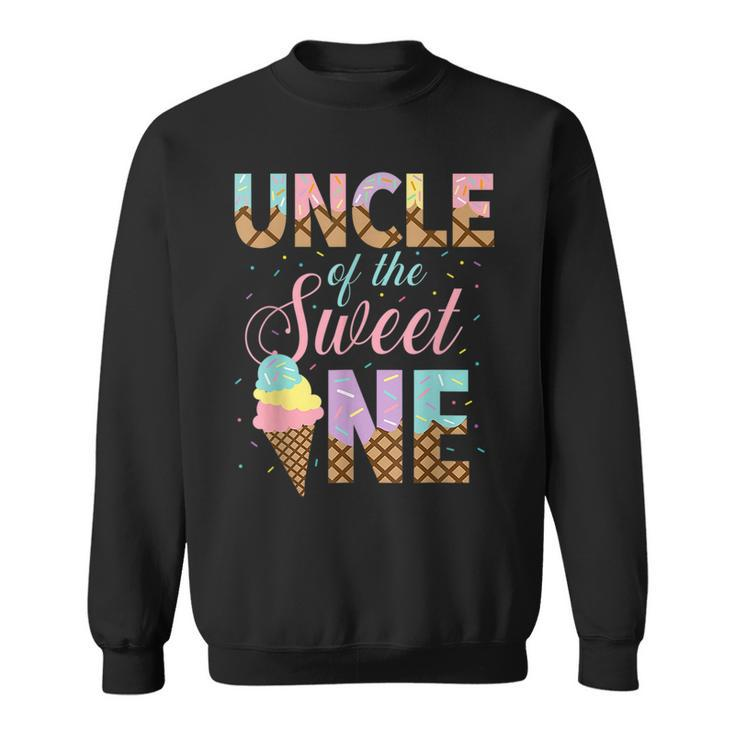 Uncle Of The Sweet One Ice Cream 1St First Birthday Family  Sweatshirt