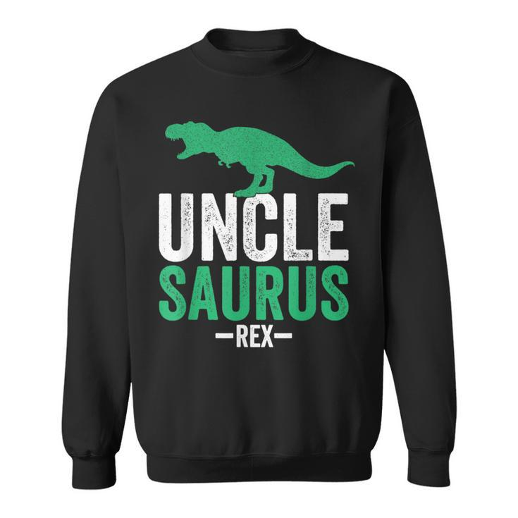 Unclesaurus Rex Funny Uncle  Gift Gift For Mens Funny Gifts For Uncle Sweatshirt