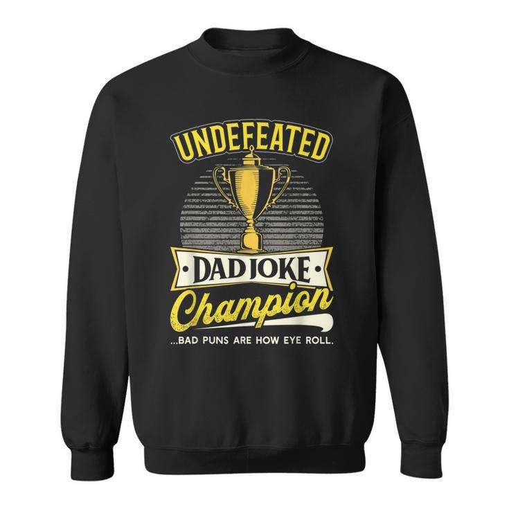 Undefeated Dad Joke Champion Fathers Day Father Gift  Gift For Mens Sweatshirt