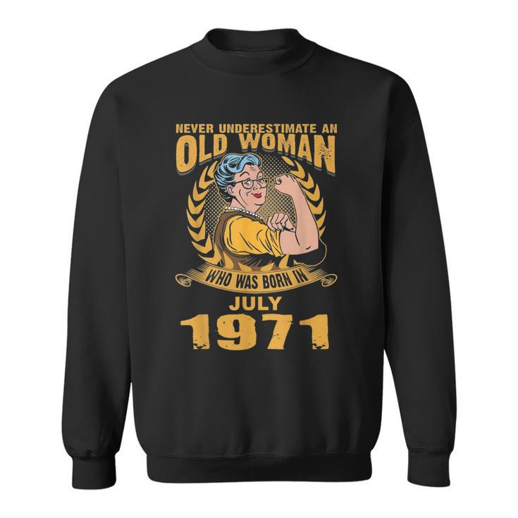 Never Underestimate Who Born In July 1971 Sweatshirt
