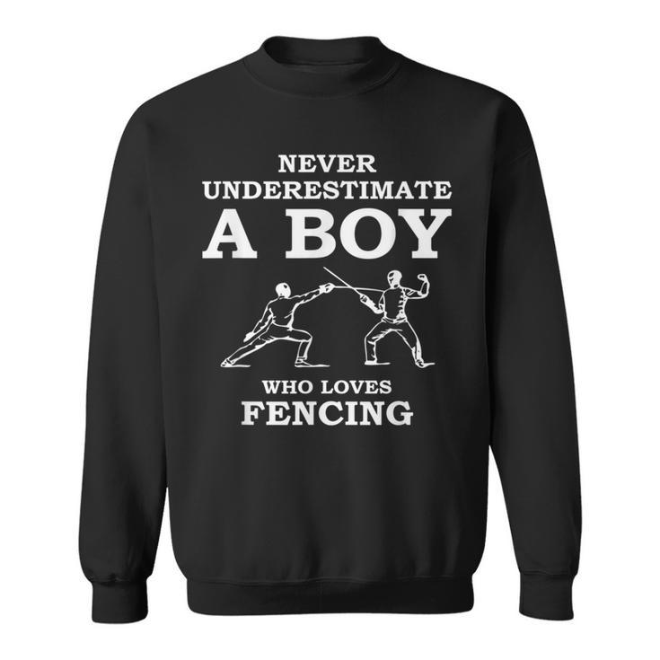Never Underestimate A Boy Who Loves Fencing Sweatshirt