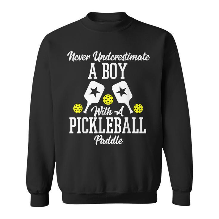 Never Underestimate A Boy With A Pickleball Paddle Sweatshirt