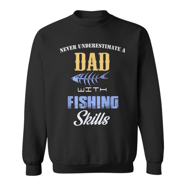 Never Underestimate A Dad Fishing Father's Day Sweatshirt
