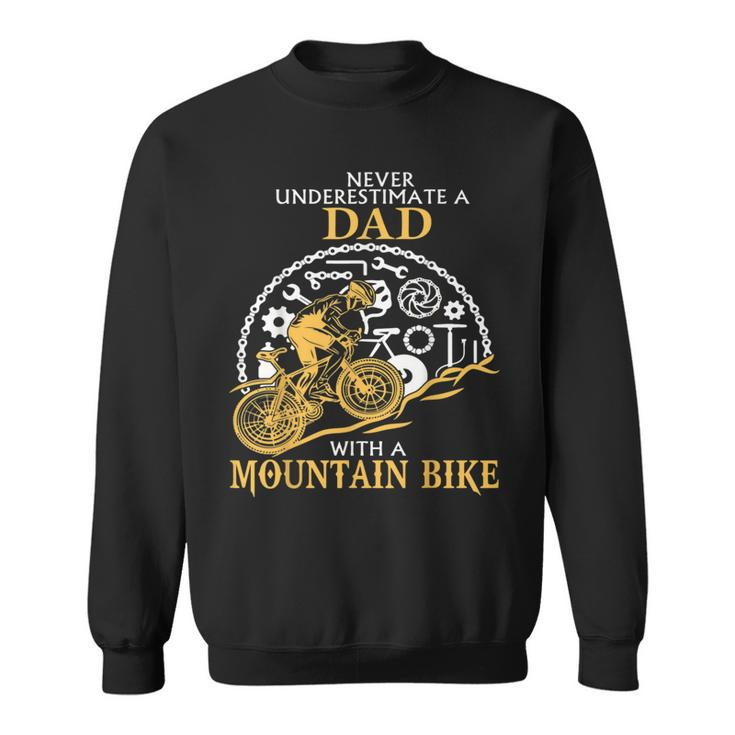 Never Underestimate A Dad With A Mountain Bike Dad T Sweatshirt
