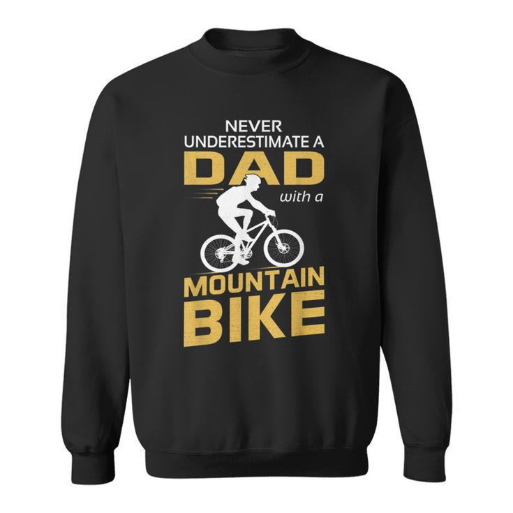 Never Underestimate A Dad With A Mountain Bike Sweatshirt