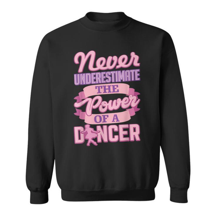 Never Underestimate A Dancer Cute Ballerina Dancer Sweatshirt