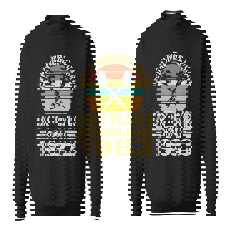 Never Underestimate Dart Player Born In 1983 Dart Darts Sweatshirt