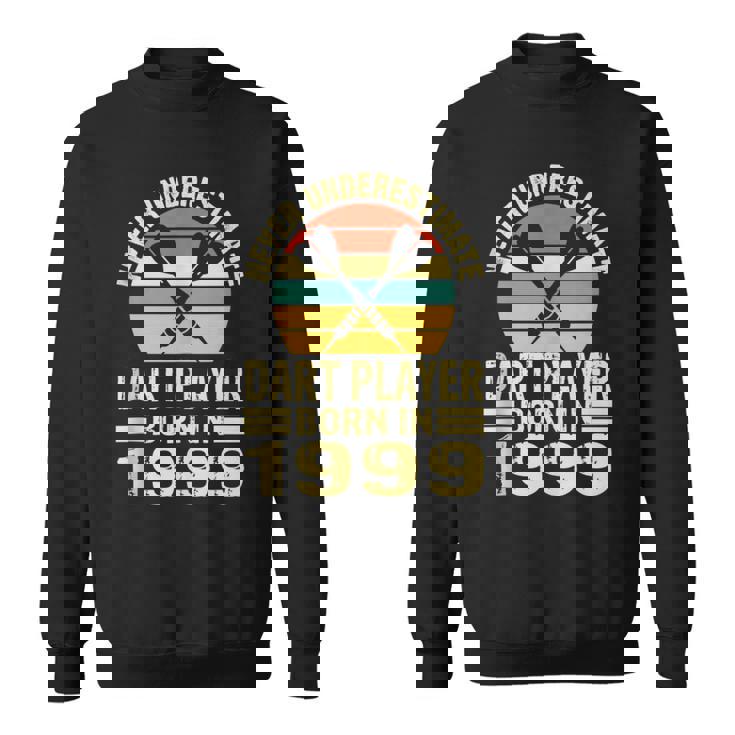 Never Underestimate Dart Player Born In 1999 Dart Darts Sweatshirt