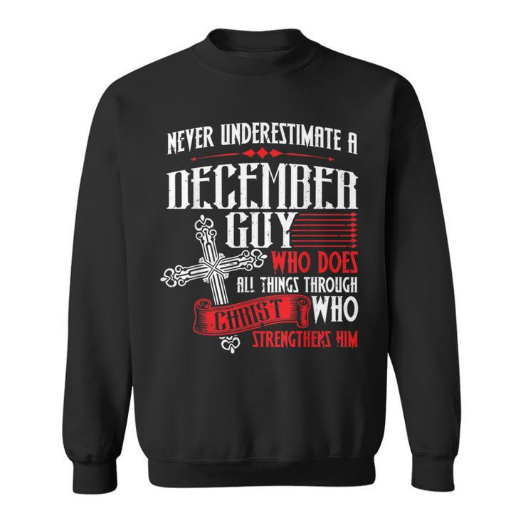 Never Underestimate A December Guy Sweatshirt