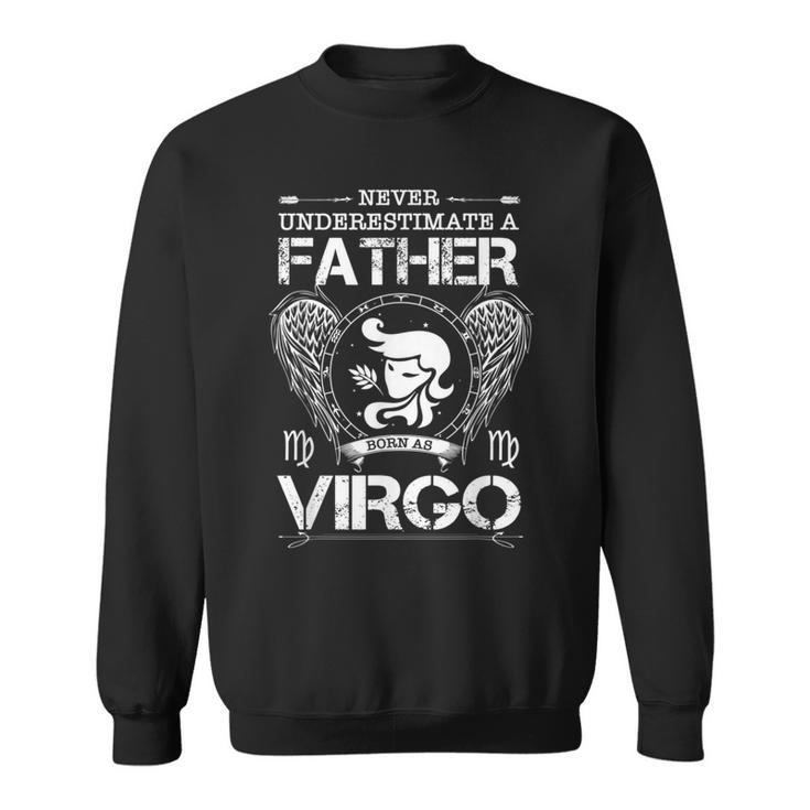 Never Underestimate A Father Born As Virgo Virgo Zodiac Sweatshirt