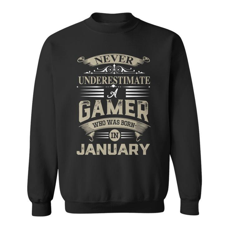 Never Underestimate A Gamer Who Was Born In January Sweatshirt