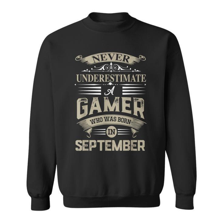 Never Underestimate A Gamer Who Was Born In September Sweatshirt