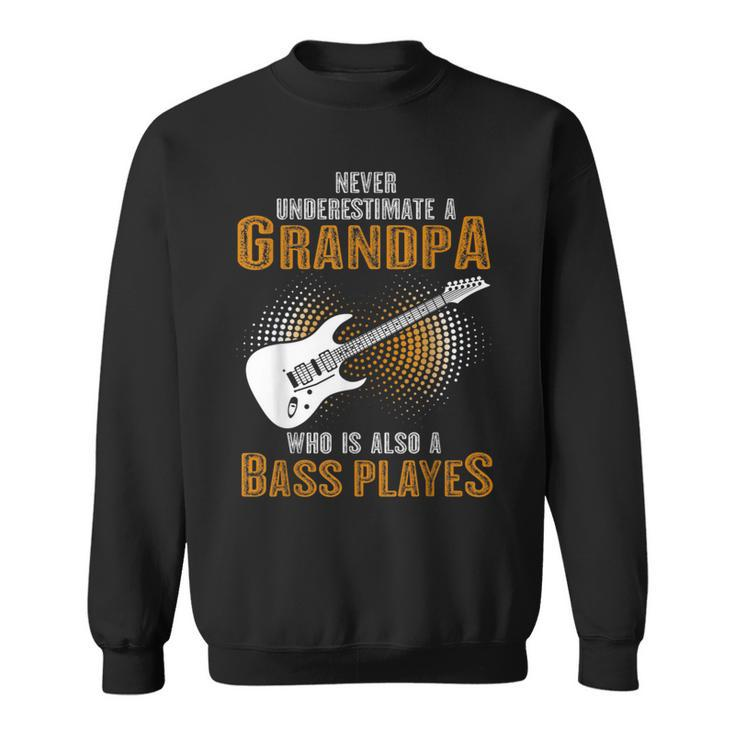 Never Underestimate Grandpa Who Is Also A Bass Player Sweatshirt