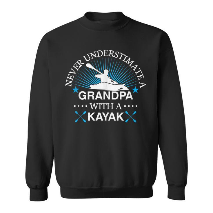 Never Underestimate A Grandpa With A Kayak Kayaking Sweatshirt