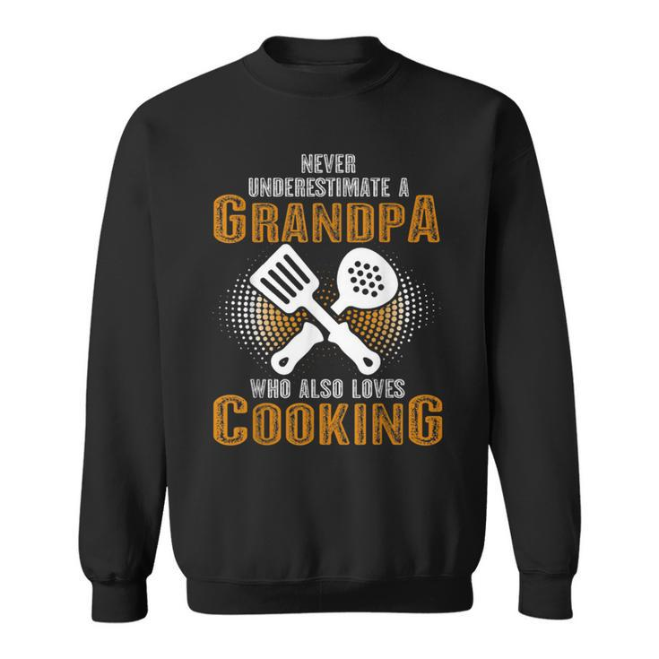 Never Underestimate Grandpa Who Is Also Loves Cooking Sweatshirt