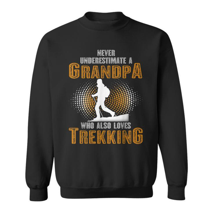 Never Underestimate Grandpa Who Is Also Loves Trekking Sweatshirt