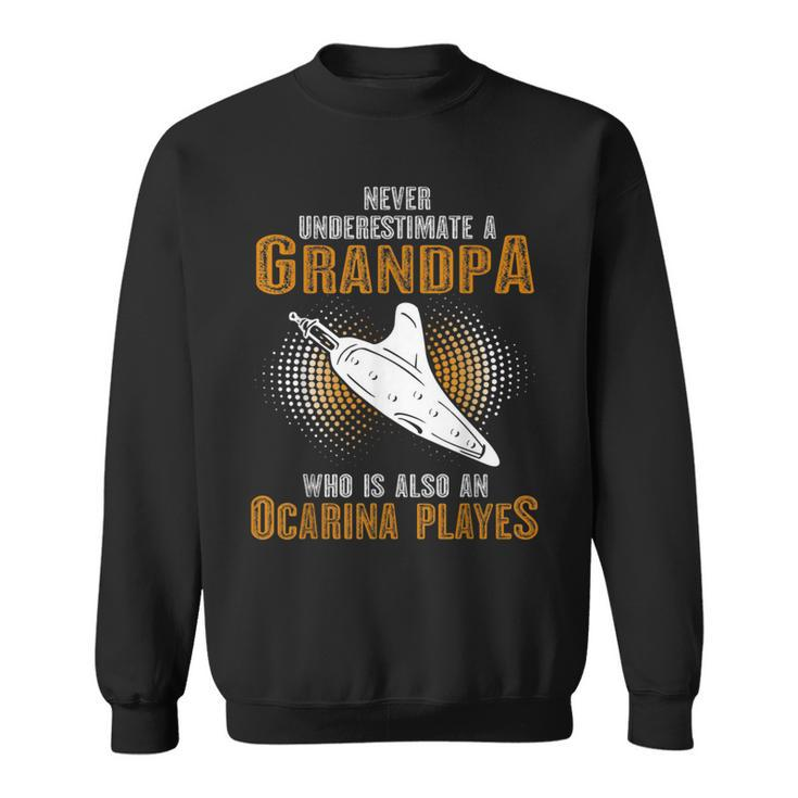 Never Underestimate Grandpa Who Is Also A Ocarina Player Sweatshirt