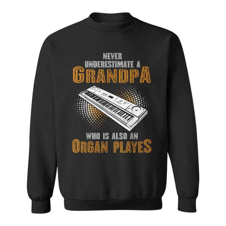 Never Underestimate Grandpa Who Is Also A Organ Player Sweatshirt