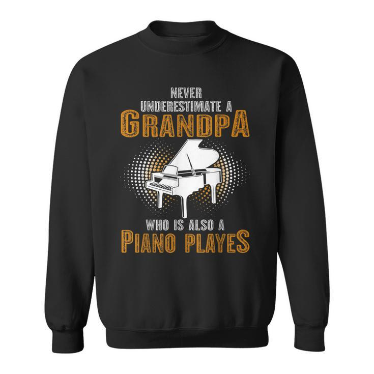 Never Underestimate Grandpa Who Is Also A Piano Player Sweatshirt