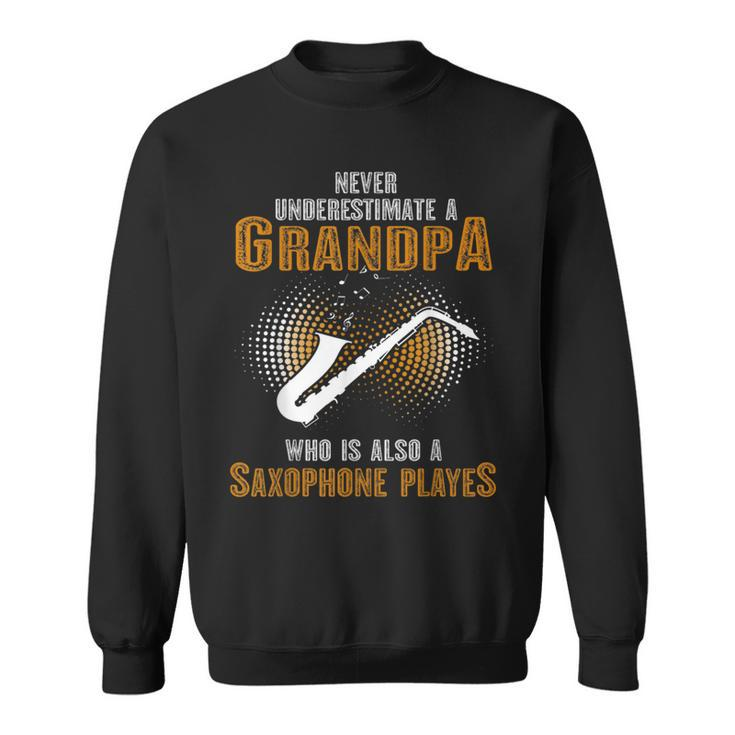 Never Underestimate Grandpa Who Is Also A Saxophone Player Sweatshirt