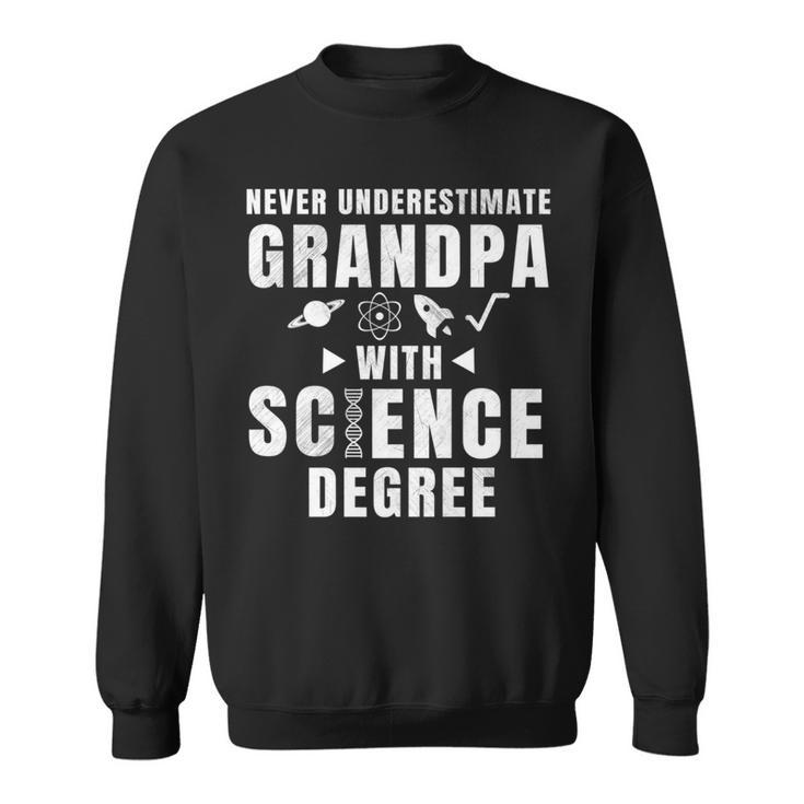 Never Underestimate Grandpa With Science Degree Sweatshirt