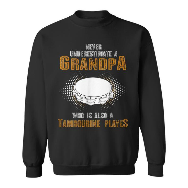 Never Underestimate Grandpa Who Is Also A Tambourine Player Sweatshirt