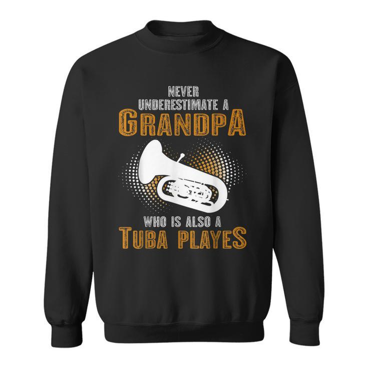 Never Underestimate Grandpa Who Is Also A Tuba Player Sweatshirt