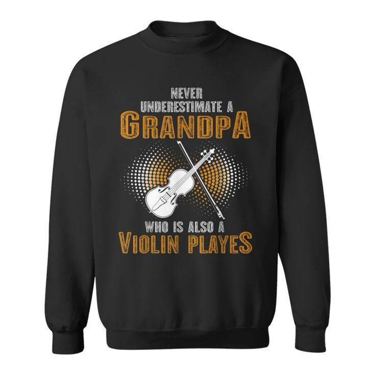 Never Underestimate Grandpa Who Is Also A Violin Player Sweatshirt